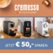 50 Euro sparen: Cremesso-Aktion Frühjahr 2025